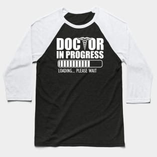 Doctor in progress loading w Baseball T-Shirt